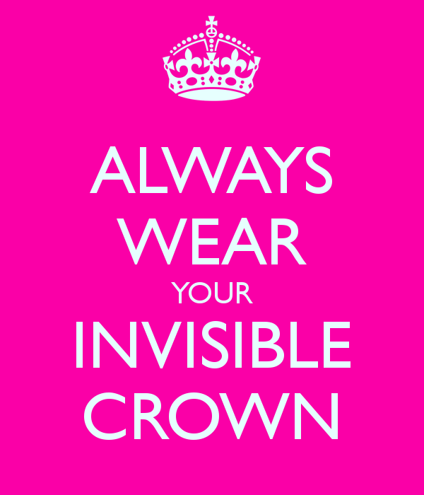 always wear your invisible crown 5